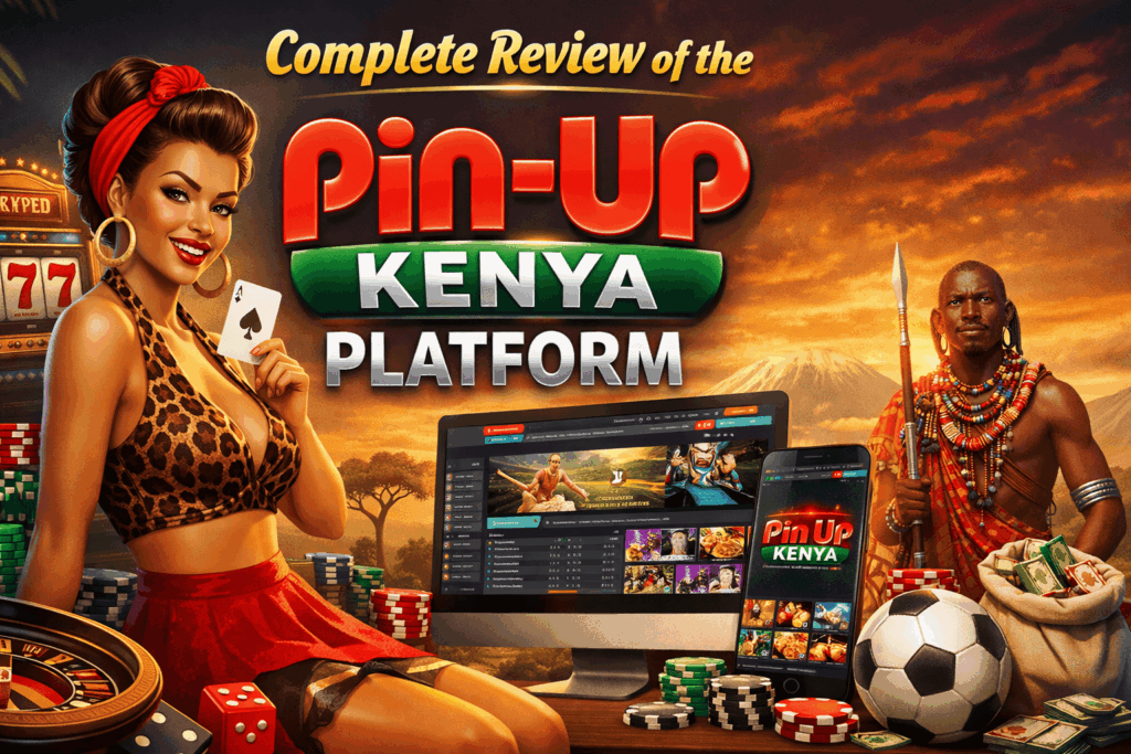 Complete Review of the Pin Up Kenya Platform